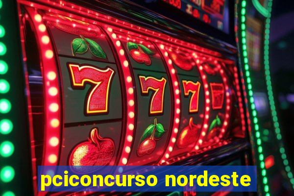 pciconcurso nordeste